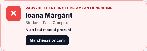 Rezultat roșu: Pass-ul lui nu include această sesiune, Ioana Mărgărit, Student · Pass Complet — Nu a fost marcat prezent — cu butonul Marchează oricum