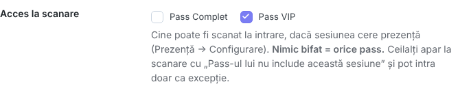 Editorul sesiunii, rândul Acces la scanare: Pass Complet nebifat, Pass VIP bifat, cu explicația că nimic bifat înseamnă orice pass