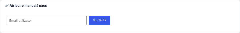 Cardul Atribuire manuală pass de pe pagina Passuri, cu câmpul Email utilizator și butonul Caută