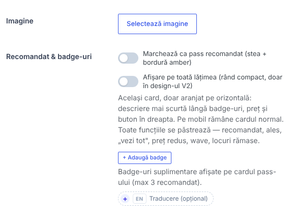 Rândurile Imagine (Selectează imagine) și Recomandat & badge-uri: comutatoarele Marchează ca pass recomandat și Afișare pe toată lățimea, butonul + Adaugă badge