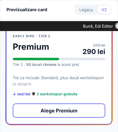 Previzualizarea cardului V2 a pass-ului Premium: Early bird · Tier 2, prețul 290 lei tăiat din 350, bara de locuri, 50 locuri rămase la acest preț, descrierea, 2 workshopuri gratuite și butonul Alege Premium