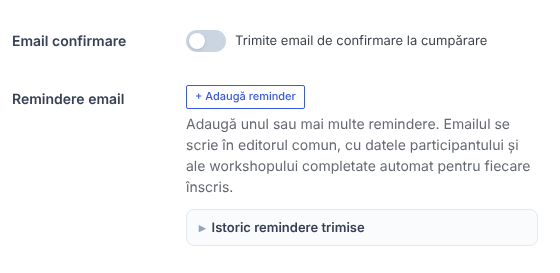 Email confirmare (Trimite email de confirmare la cumpărare) și Remindere email: + Adaugă reminder, explicația și Istoric remindere trimise
