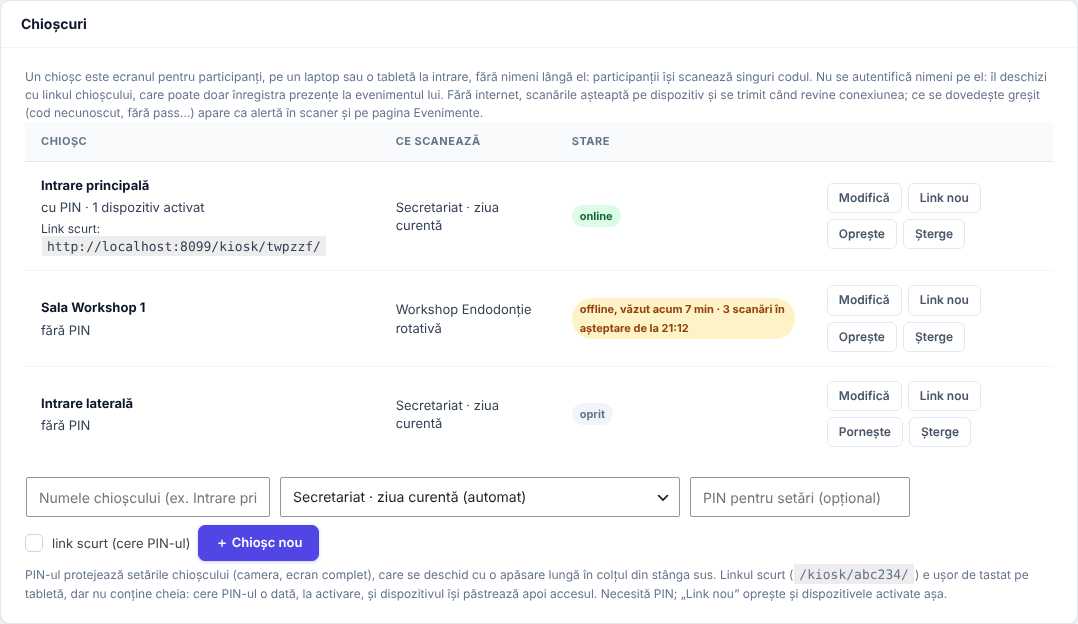 Cardul Chioșcuri din Configurare: textul explicativ, tabelul cu trei chioșcuri — Intrare principală (cu PIN, un dispozitiv activat, linkul scurt sub nume, Secretariat · ziua curentă, online), Sala Workshop 1 (fără PIN, Workshop Endodonție rotativă, offline văzut acum 12 min cu 3 scanări în așteptare), Intrare laterală (oprit) — fiecare cu butoanele Modifică, Link nou, Oprește sau Pornește, Șterge; dedesubt formularul pentru un chioșc nou