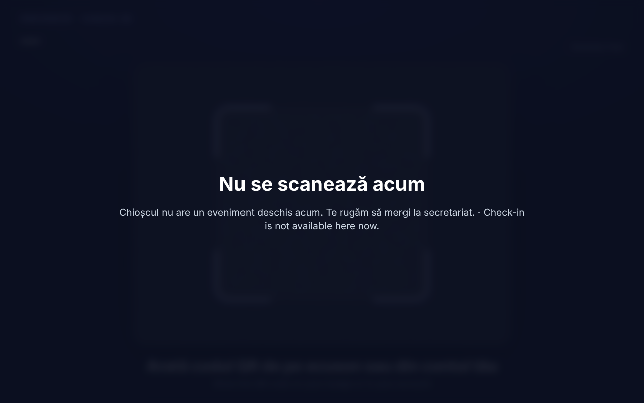 Ecranul Nu se scanează acum: Chioșcul nu are un eveniment deschis acum. Te rugăm să mergi la secretariat.