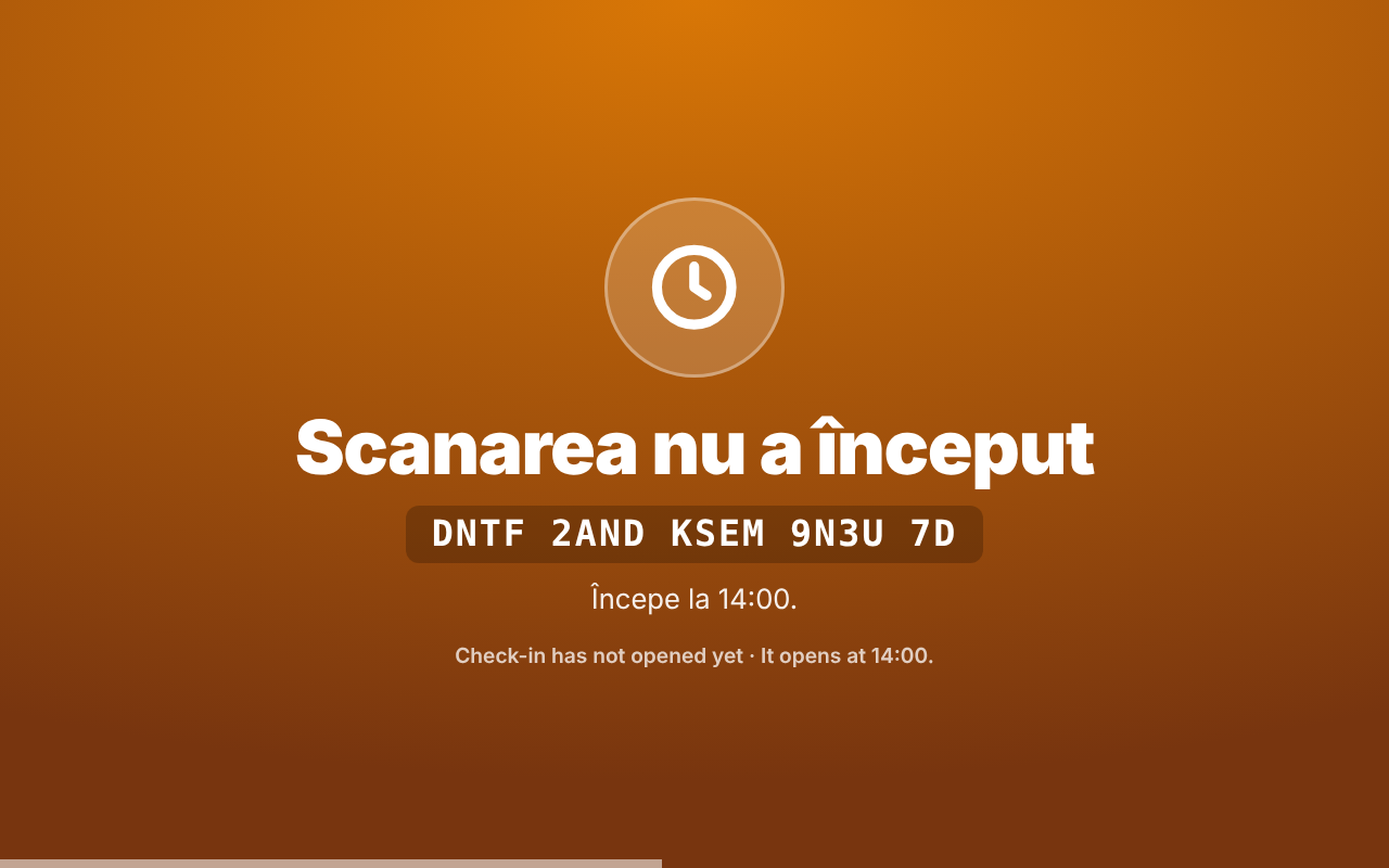 Ecran portocaliu: Scanarea nu a început, codul citit, Începe la 14:00, și în engleză Check-in has not opened yet · It opens at 14:00