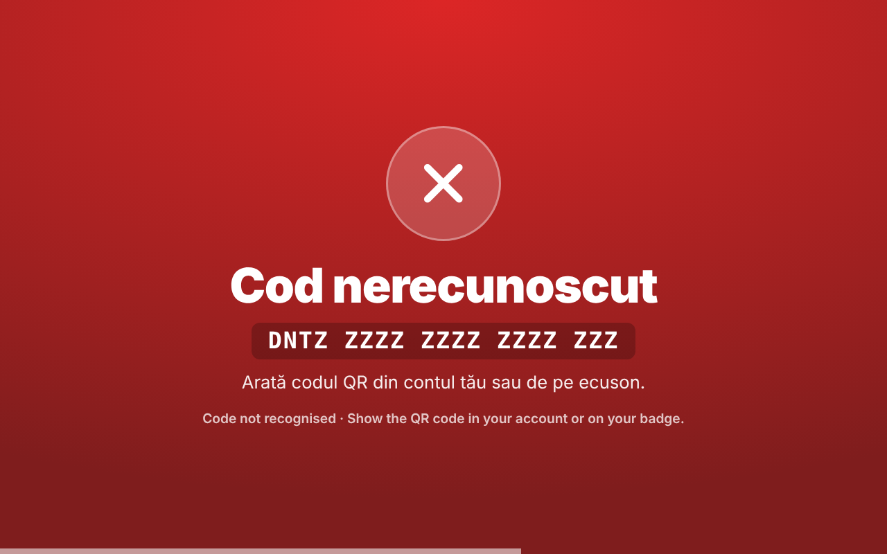Ecran roșu: Cod nerecunoscut, codul DNTZ ZZZZ ZZZZ ZZZZ ZZZ, Arată codul QR din contul tău sau de pe ecuson