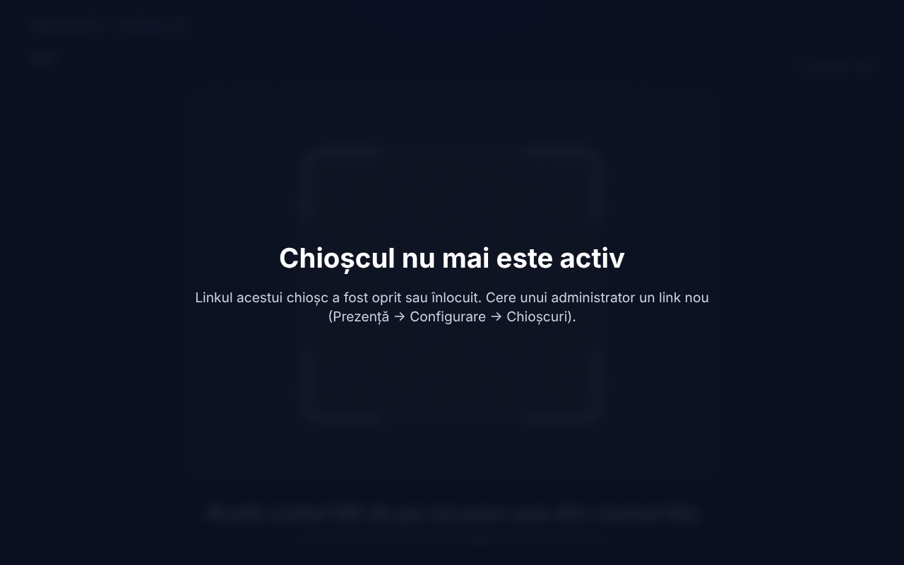 Ecranul Chioșcul nu mai este activ: Linkul acestui chioșc a fost oprit sau înlocuit.