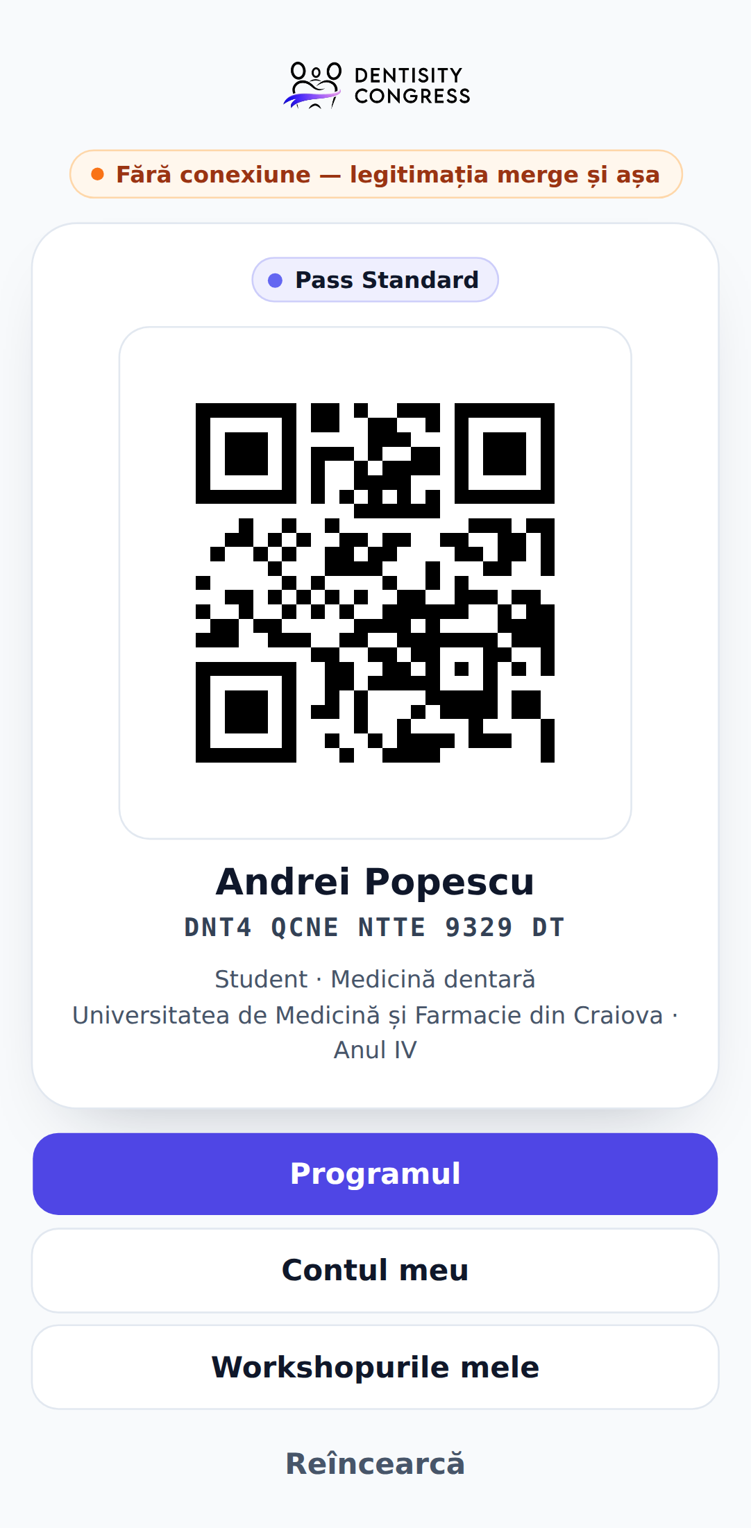 Ecranul fără internet: logo-ul Dentisity Congress, mesajul Fără conexiune — legitimația merge și așa, apoi legitimația: Pass Standard, codul QR mare, numele, codul scris, Student · Medicină dentară, universitatea și anul; dedesubt butoanele Programul, Contul meu, Workshopurile mele și Reîncearcă