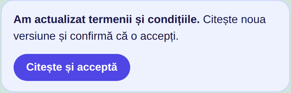 Bannerul din Cont: Am actualizat termenii și condițiile. Citește noua versiune și confirmă că o accepți, cu butonul Citește și acceptă