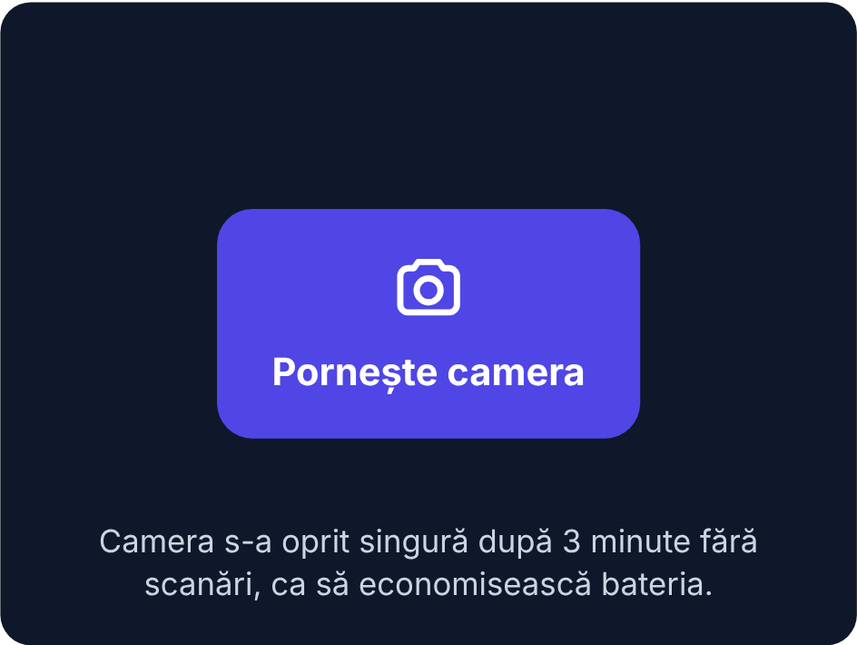 Camera oprită: butonul Pornește camera și dedesubt mesajul Camera s-a oprit singură după 3 minute fără scanări, ca să economisească bateria.
